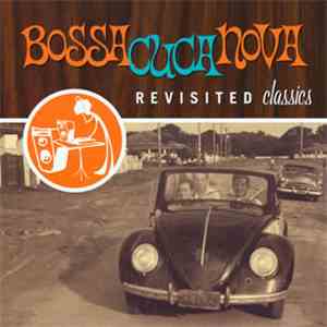 Various - Bossa Cuca Nova (Revisited Classics) download free