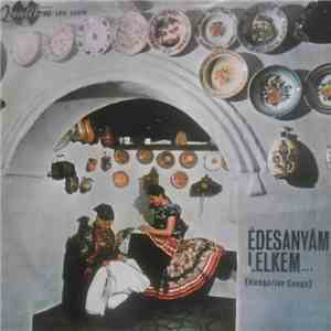Various - Édesanyám Lelkem ... - Hungarian Songs download mp3 flac