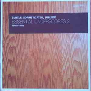 Various - Essential Underscores 2 (Subtle, Sophisticated, Sublime) download free