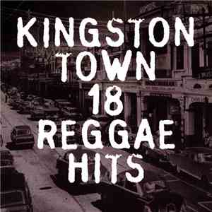 Various - Kingston Town: 18 Reggae Hits download free