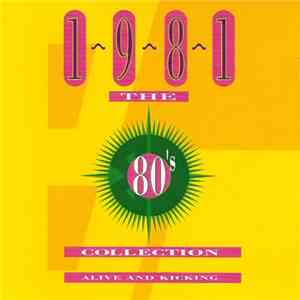 Various - The 80's Collection 1981 Alive And Kicking download free