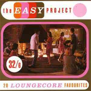 Various - The Easy Project - 20 Loungecore Favourites download free