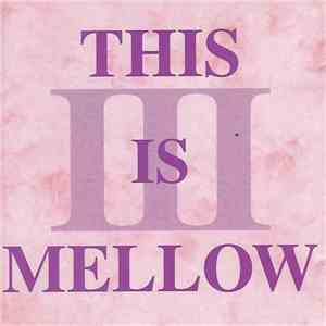 Various - This Is Mellow III download free