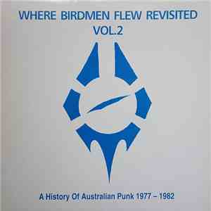 Various - Where Birdmen Flew Revisited Vol.2: A History Of Australian Punk 1977 - 1982 download free