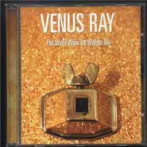 Venus Ray - The World Woke Up Without Me download free