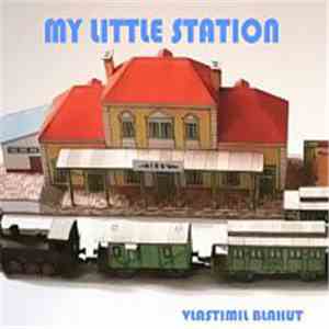 Vlastimil Blahut - My Little Station download free