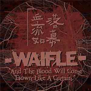 Waifle - And The Blood Will Come Down Like A Curtain download free