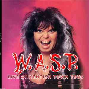 W.A.S.P. - Live At Kentish Town 1986 download free