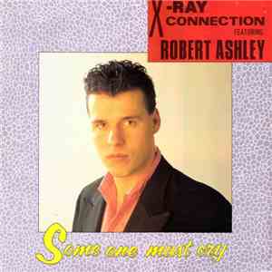 X-Ray Connection Featuring Robert Ashley  - Someone Must Cry download free