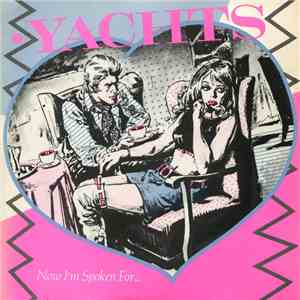 Yachts - Now I'm Spoken For... download free