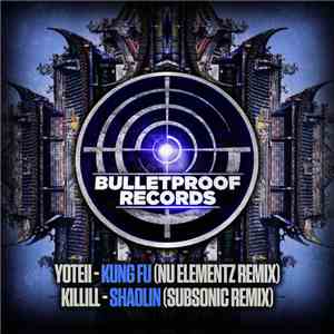 Yoteii / Killill - Kung Fu (Nu Elementz Remix) / Shaolin (Subsonic Remix) download free