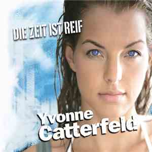 Yvonne Catterfeld - Die Zeit Ist Reif download free